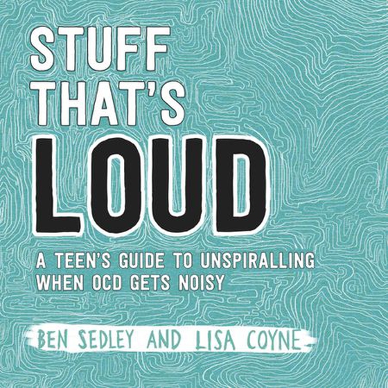 Stuff That's Loud - A Teen's Guide to Unspiralling when OCD Gets Noisy (ebok) av Ben Sedley