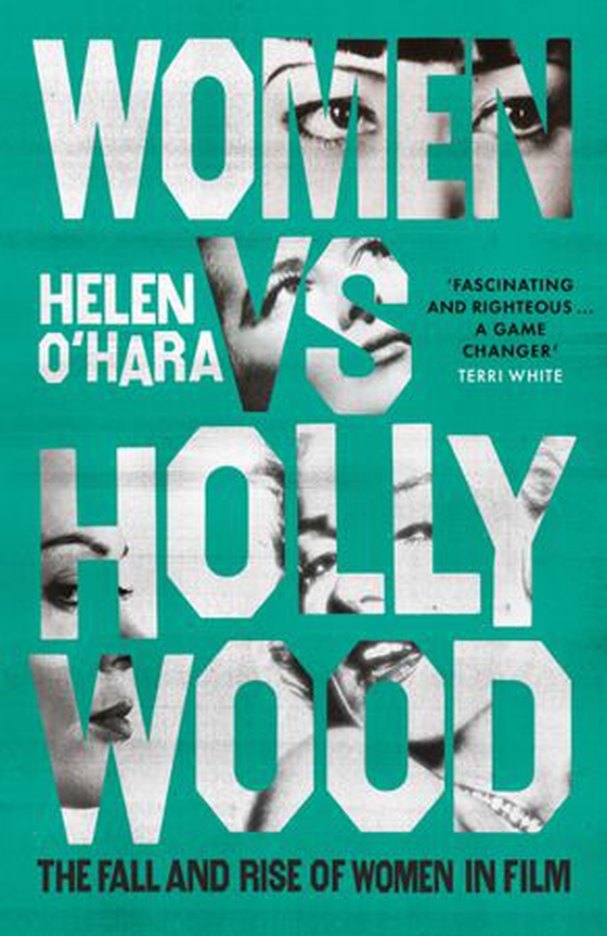 Women vs Hollywood - The Fall and Rise of Women in Film (ebok) av Helen O'Hara