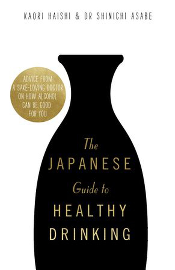 The Japanese Guide to Healthy Drinking - Advice from a Saké-loving Doctor on How Alcohol Can Be Good for You (ebok) av Kaori Haishi