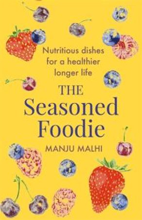 The Seasoned Foodie - Nutritious Dishes for a Healthier, Longer Life (ebok) av Manju Malhi