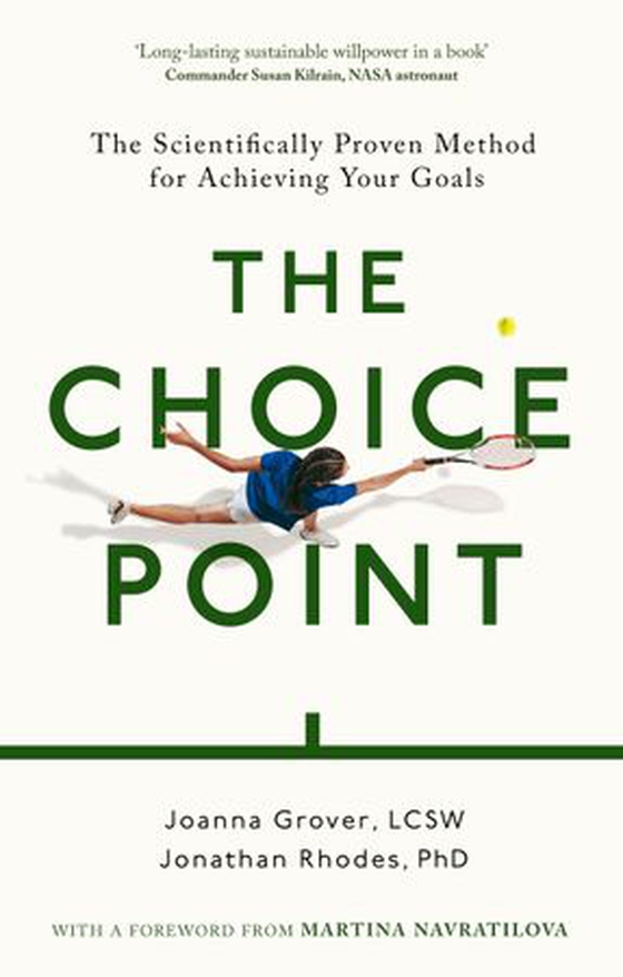 The Choice Point - The Scientifically Proven Method for Achieving Your Goals (ebok) av Joanna Grover