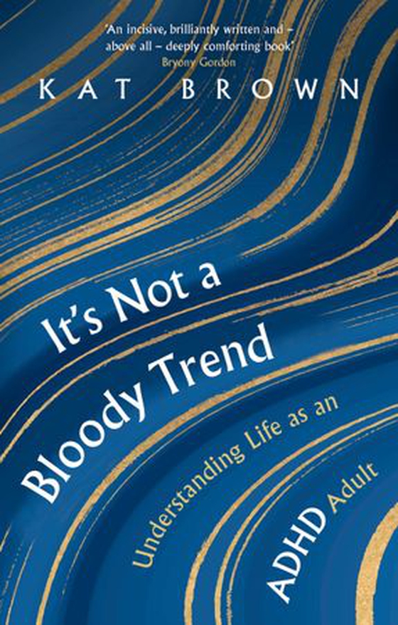 It's Not A Bloody Trend - Understanding Life as an ADHD Adult (ebok) av Kat Brown