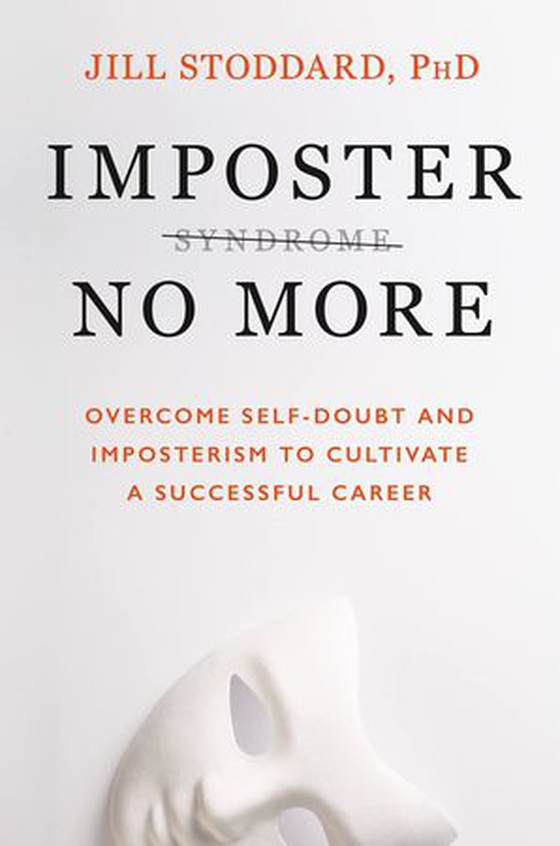 Imposter No More - Overcome Self-doubt and Imposterism to Cultivate a Successful Career (ebok) av Jill A. Stoddard