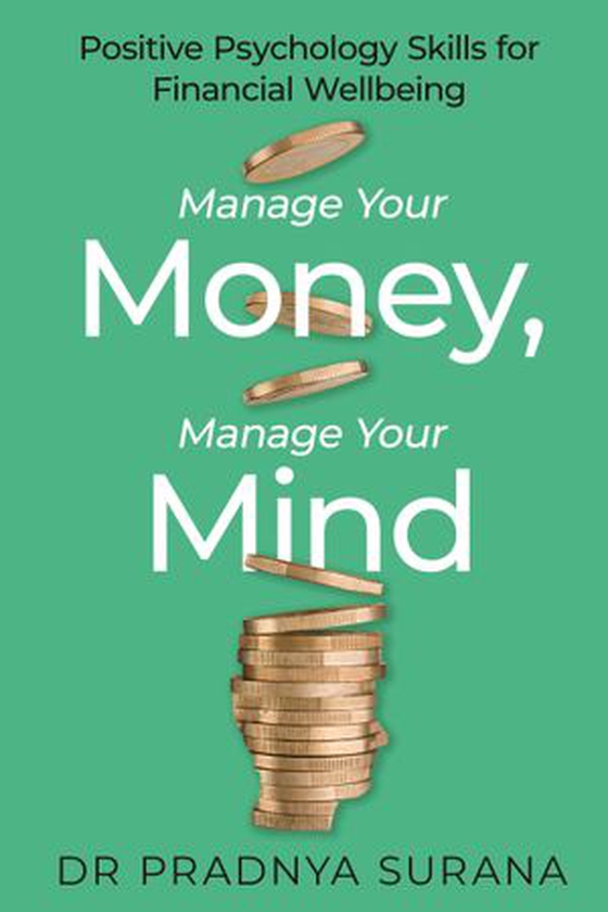 Manage Your Money, Manage Your Mind - Positive Psychology Skills for Financial Wellbeing (ebok) av Dr Pradnya Surana