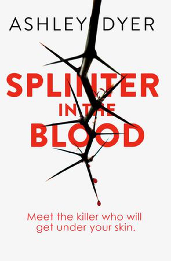 Splinter in the blood (ebok) av Ashley Dyer