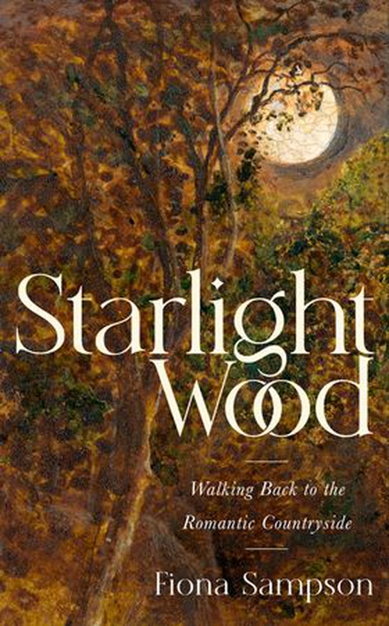 Starlight Wood - Walking back to the Romantic Countryside (ebok) av Fiona Sampson