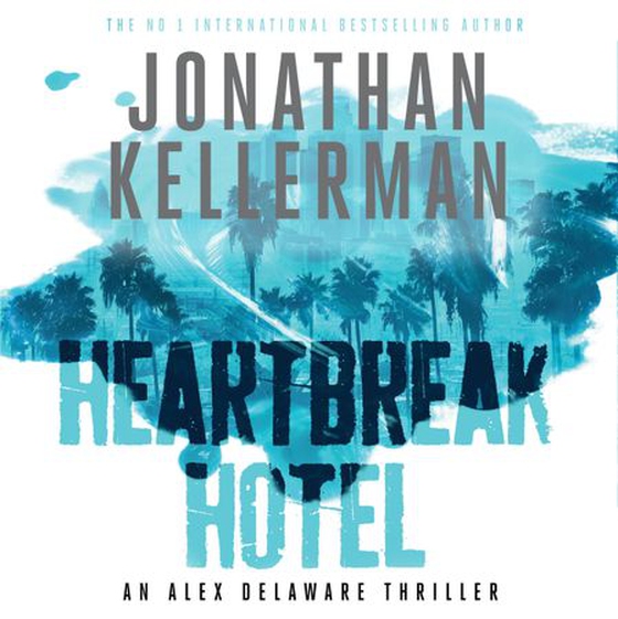 Heartbreak Hotel (Alex Delaware series, Book 32)