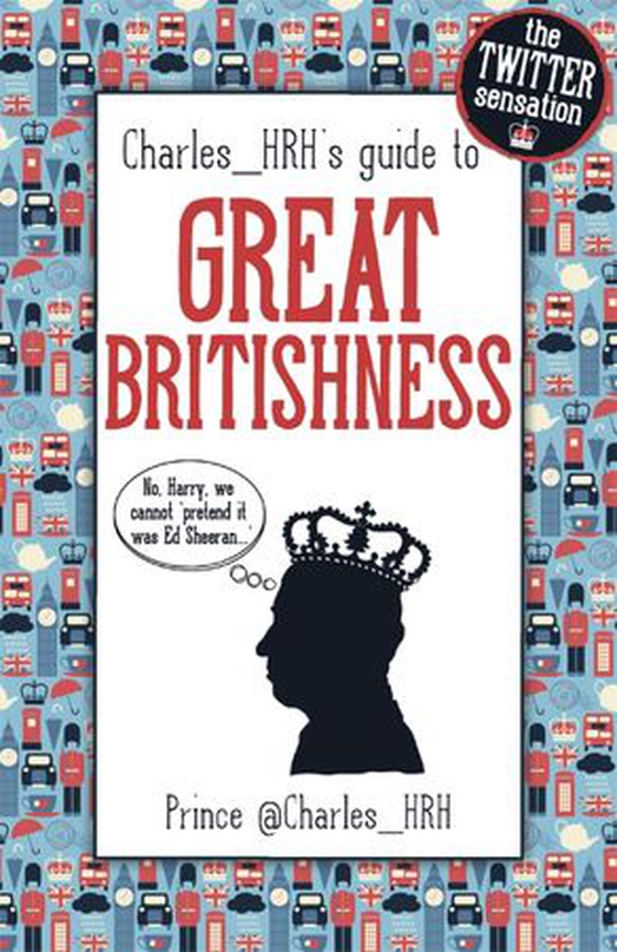 Prince Charles_HRH's guide to Great Britishness (ebok) av @Charles_HRH