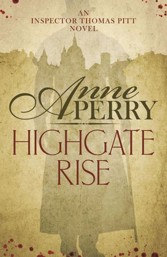 Highgate Rise (Thomas Pitt Mystery, Book 11) - A cosy society is not as spotless as it seems… (ebok) av Anne Perry