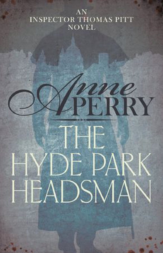 The Hyde Park Headsman (Thomas Pitt Mystery, Book 14) - A thrilling Victorian mystery of murder and intrigue (ebok) av Anne Perry