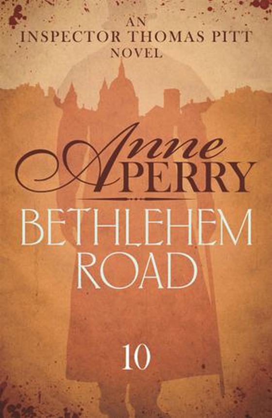 Bethlehem Road (Thomas Pitt Mystery, Book 10) - A thrilling journey into the secrets at the heart of parliament (ebok) av Anne Perry