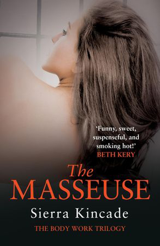 The Masseuse: Body Work 1 (ebok) av Sierra Kincade