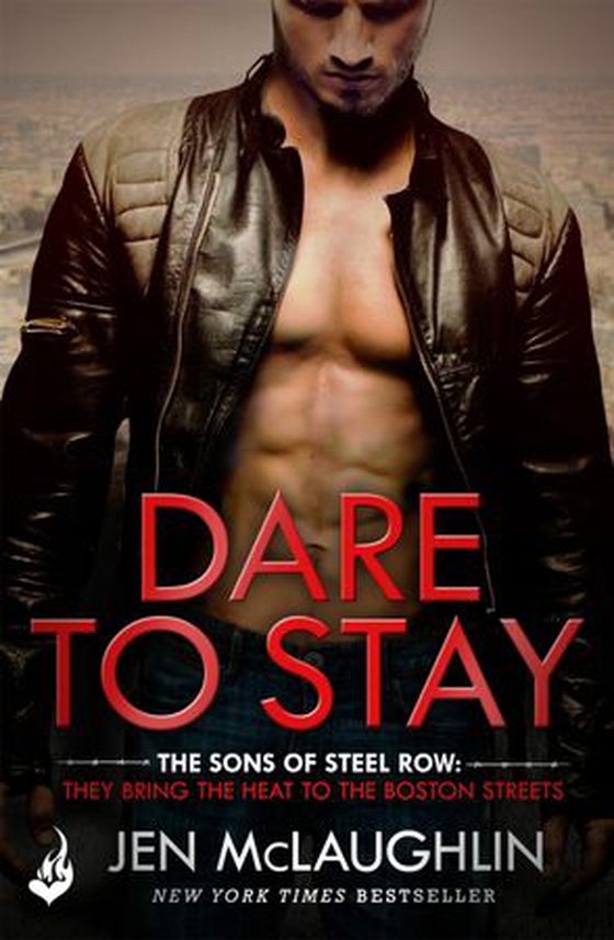 Dare To Stay: The Sons of Steel Row 2 - The stakes are dangerously high...and the passion is seriously intense (ebok) av Jen McLaughlin