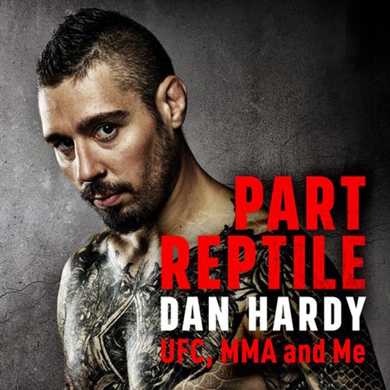 Part Reptile - UFC, MMA and Me (lydbok) av Dan Hardy