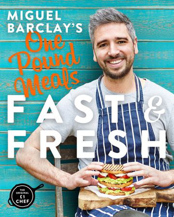 Miguel Barclay's FAST & FRESH One Pound Meals - Delicious Food For Less (ebok) av Miguel Barclay