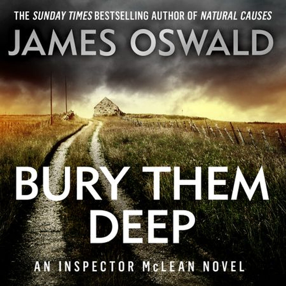 Bury Them Deep - the tenth gripping thriller in the Sunday Times bestselling Inspector McLean series (lydbok) av James Oswald