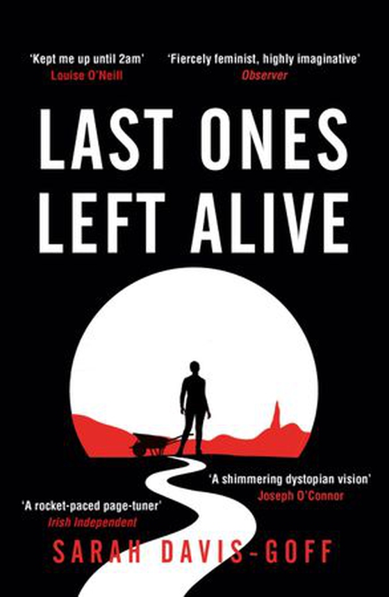 Last Ones Left Alive - The 'fiercely feminist, highly imaginative debut' - Observer (ebok) av Sarah Davis-Goff