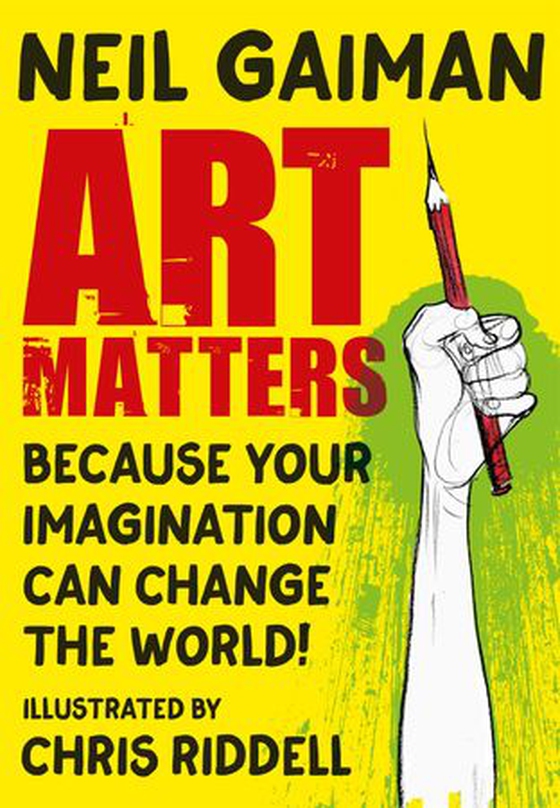 Art Matters - Because Your Imagination Can Change the World (ebok) av Neil Gaiman