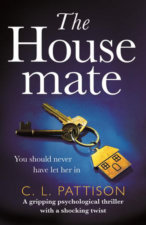 The Housemate - a gripping psychological thriller with an ending you'll never forget (ebok) av C. L. Pattison