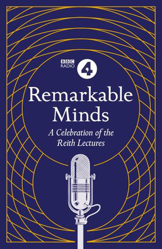 Remarkable Minds - A Celebration of the Reith Lectures (ebok) av BBC Radio 4