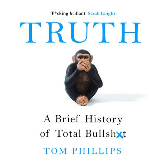 Truth - A Brief History of Total Bullsh*t (lydbok) av Tom Phillips