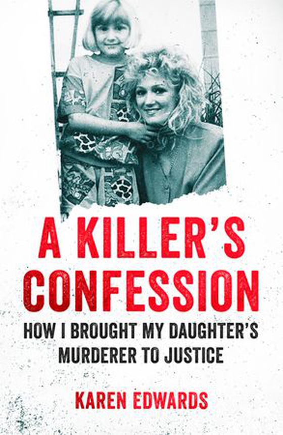 A Killer's Confession - How I Brought My Daughter's Murderer to Justice (ebok) av Karen Edwards