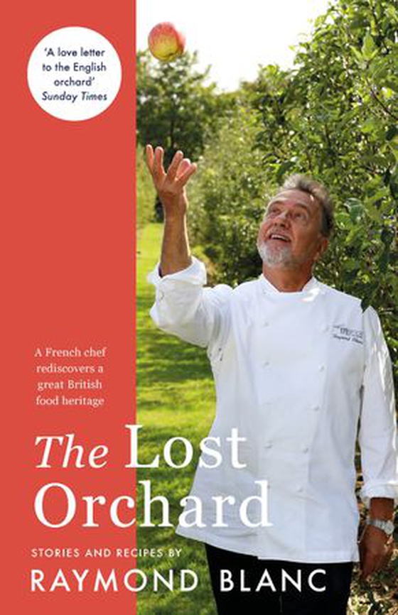 The Lost Orchard - A French chef rediscovers a great British food heritage (ebok) av Raymond Blanc