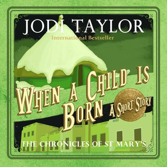 When a Child is Born - A Chronicles of St. Mary's Short Story (lydbok) av Jodi Taylor