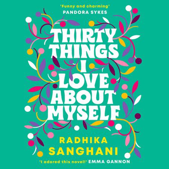 Thirty Things I Love About Myself - Don't miss the funniest, most heart-warming and unexpected romance novel of the year! (lydbok) av Radhika Sanghani