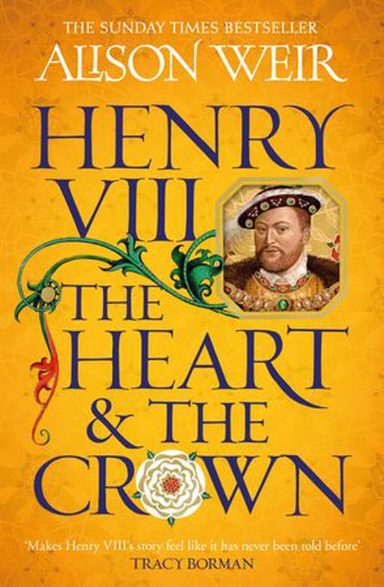 Henry VIII: The Heart and the Crown - 'this novel makes Henry VIII’s story feel like it has never been told before' (Tracy Borman) (ebok) av Alison Weir