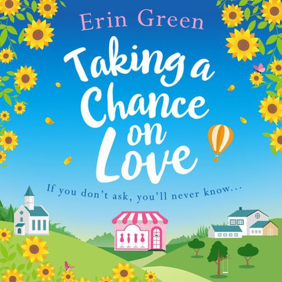 Taking a Chance on Love - Feel-good, romantic and uplifting - a perfect staycation read! (lydbok) av -