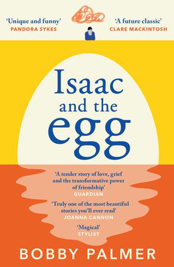 Isaac and the Egg - the unique, funny and heartbreaking Saturday Times bestseller (ebok) av Bobby Palmer