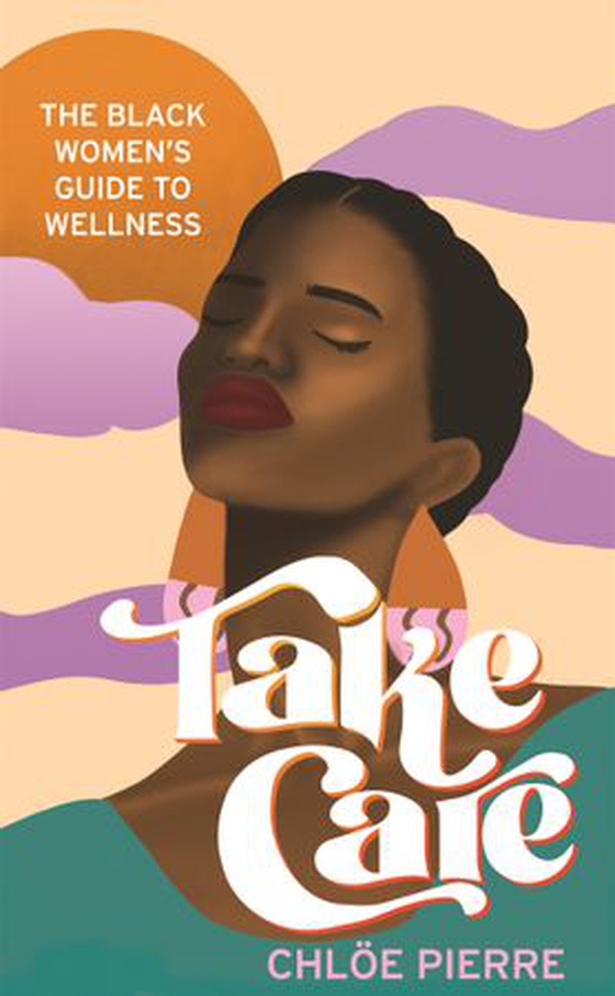 Take Care - The Black Women's Guide to Wellness (ebok) av Chloe Pierre