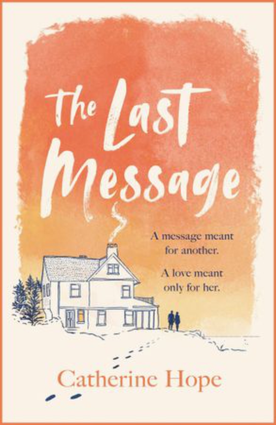 The Last Message - The breathtaking love story of the year that will grip your heart in every way . . . (ebok) av Catherine Hope
