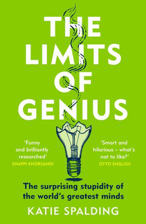 The Limits of Genius - The Surprising Stupidity of the World's Greatest Minds (ebok) av Katie Spalding