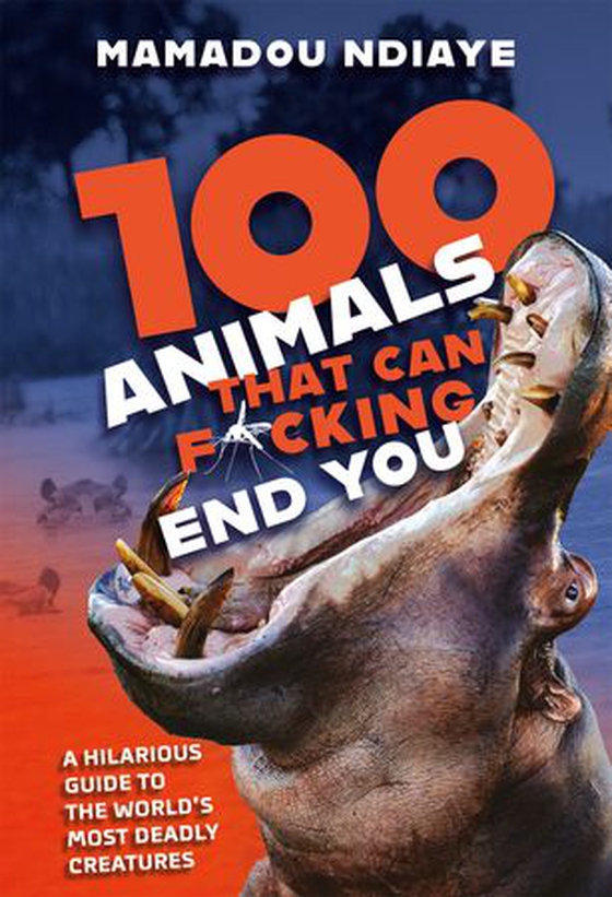 100 Animals That Can F*cking End You (ebok) av Mamadou Ndiaye