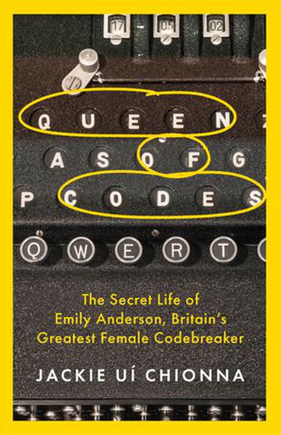 Queen of Codes - The Secret Life of Emily Anderson, Britain's Greatest Female Code Breaker (ebok) av Jackie Ui Chionna