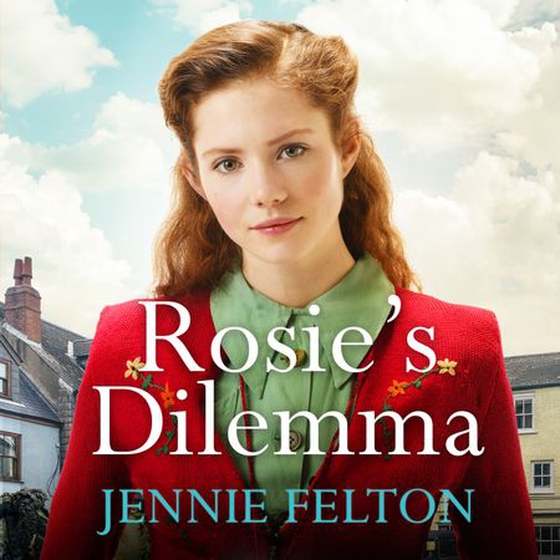 Rosie's Dilemma - A heart-rending tale of wartime love and secrets (lydbok) av Jennie Felton
