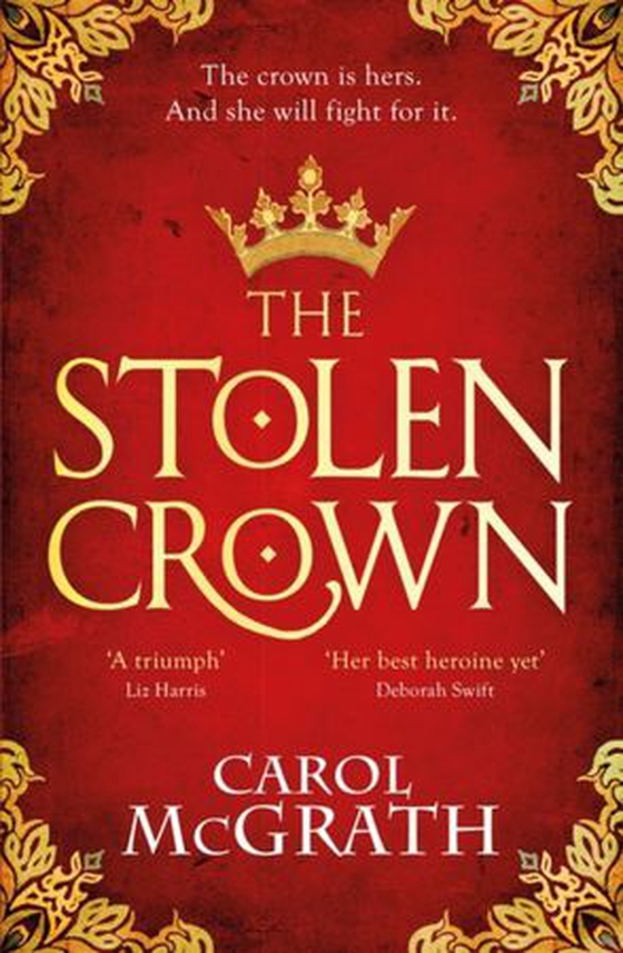 The Stolen Crown - The brilliant historical novel of an Empress fighting for her destiny (ebok) av Carol McGrath