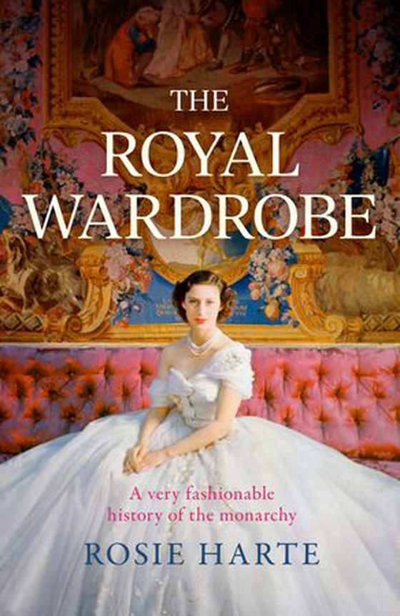 The Royal Wardrobe - peek into the wardrobes of history's most fashionable royals (ebok) av Rosie Harte