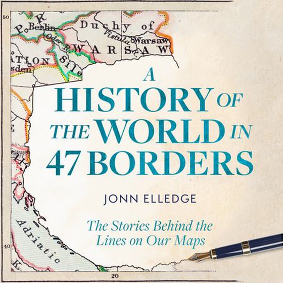 A History of the World in 47 Borders - The Sunday Times #1 Bestseller (lydbok) av Jonn Elledge