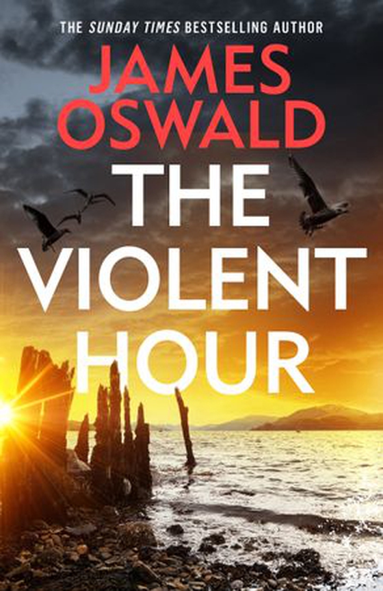 The Violent Hour - the next high-stakes thriller in the Sunday Times bestselling Inspector McLean series (ebok) av James Oswald