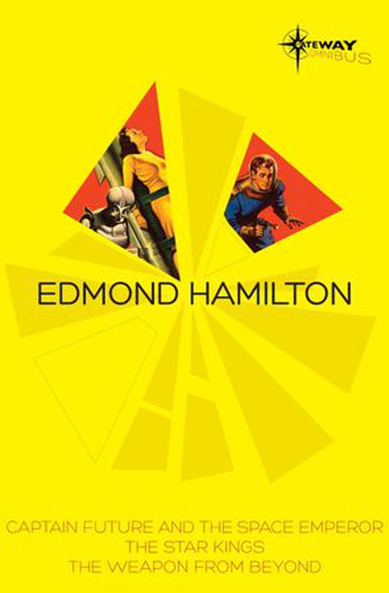 Edmond Hamilton SF Gateway Omnibus - Captain Future and the Space Emperor, The Star Kings & The Weapon From Beyond (ebok) av Edmond Hamilton