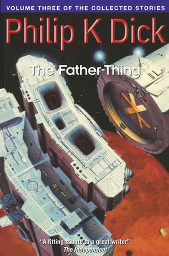 The Father-Thing - Volume Three Of The Collected Stories (ebok) av Philip K. Dick