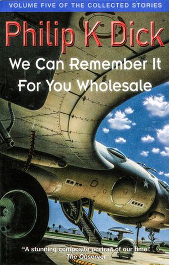 We Can Remember It For You Wholesale - Volume Five Of The Collected Stories (ebok) av Philip K. Dick