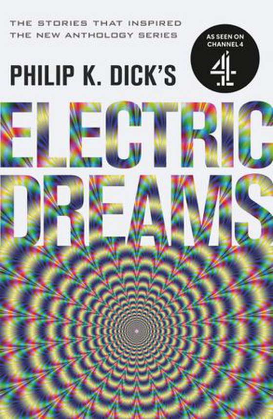 Philip K. Dick's Electric Dreams - The stories which inspired the hit Channel 4 series (ebok) av Philip K. Dick