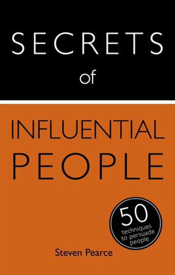 Secrets of Influential People - 50 Techniques to Persuade People (ebok) av Steven Pearce