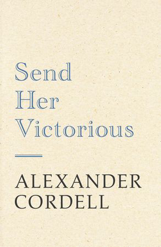 Send Her Victorious (ebok) av Alexander Cordell