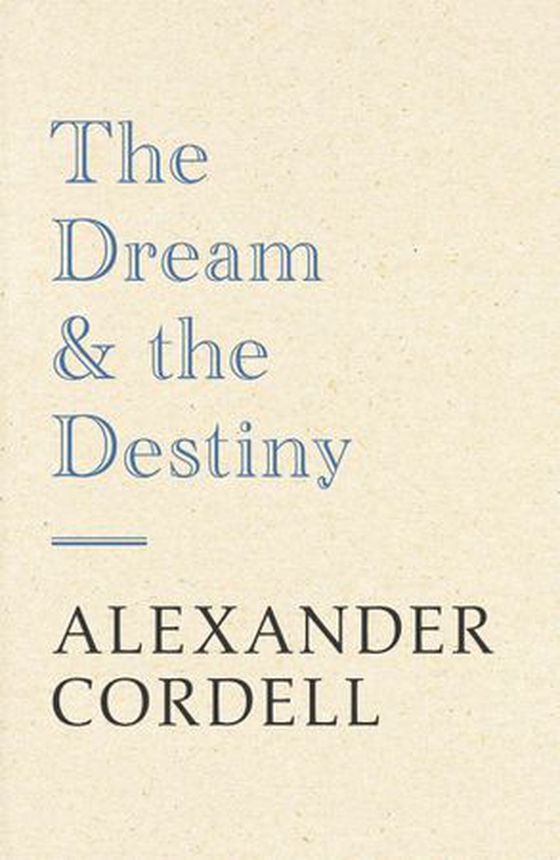 The Dream And The Destiny (ebok) av Alexander Cordell