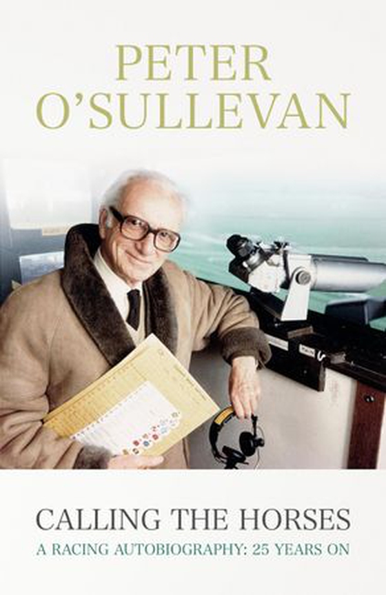 Calling The Horses - A Racing Autobiography (ebok) av Peter O'Sullevan